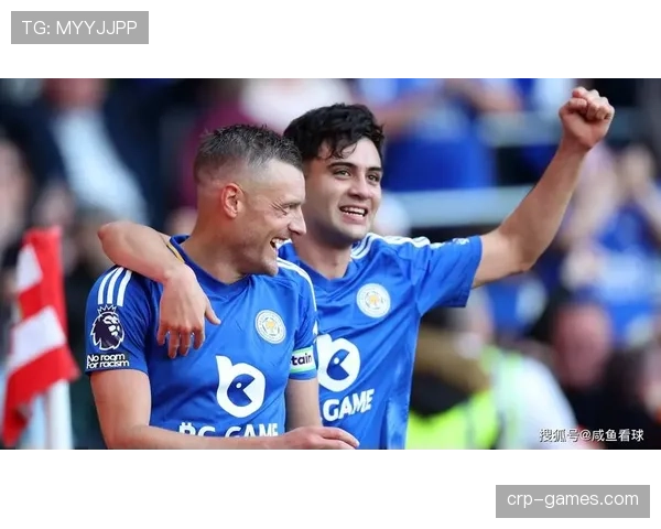 莱斯特城进攻火力全开，状态回暖迎战劲敌引关注